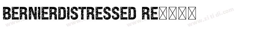 BERNIERDistressed Re字体转换